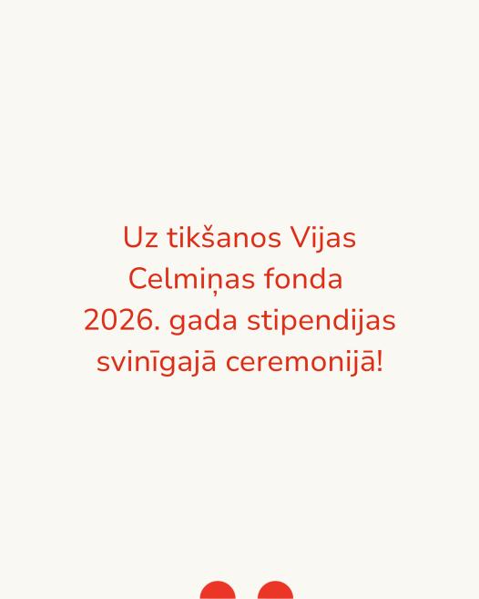 Balts plakāts ar sarkanu tekstu, kurā paziņots par Vijas Celmiņas fonda 2026. gada stipendijas svinīgo ceremoniju.