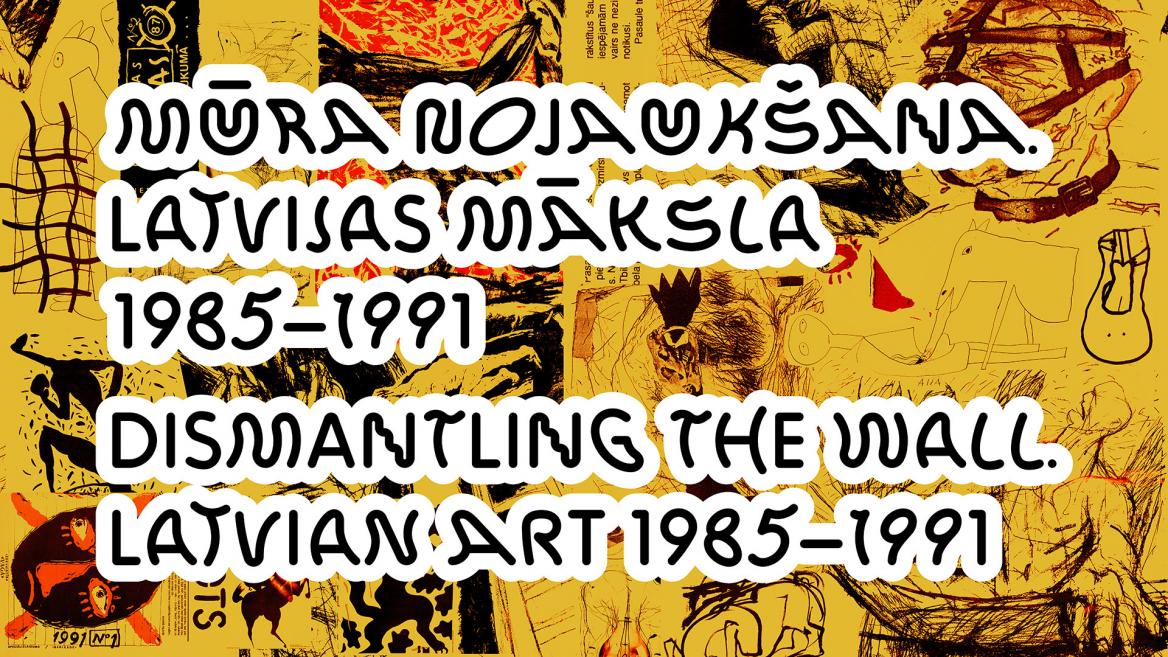Grafisks izstādes plakāts ar tekstu “Mūra nojaukšana. Latvijas māksla 1985–1991 / Dismantling the Wall. Latvian Art 1985–1991” uz ekspresīvu zīmējumu kolāžas fona.