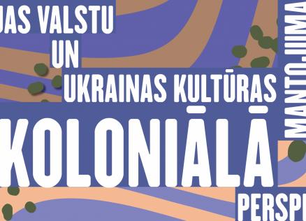 Baltijas valstu un Ukrainas kultūras mantojuma dekoloniālā perspektīva