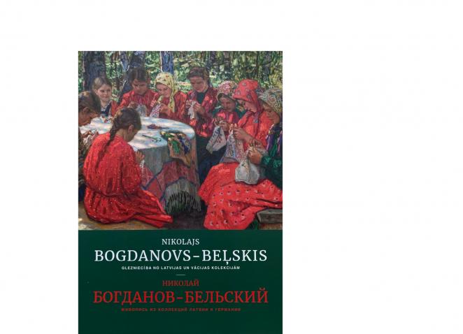 Nikolajs Bogdanovs-Beļskis. Glezniecība no Latvijas un Vācijas kolekcijām