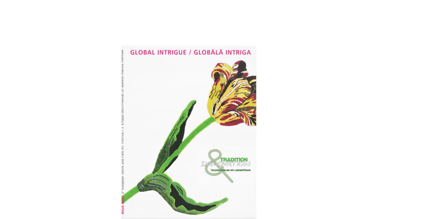 GLOBĀLĀ INTRIGA 3. Eiropas tekstilmākslas un šķiedras mākslas triennāle “Tradicionālais un laikmetīgais”