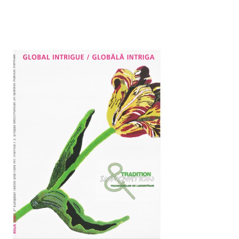 GLOBĀLĀ INTRIGA 3. Eiropas tekstilmākslas un šķiedras mākslas triennāle “Tradicionālais un laikmetīgais”