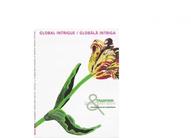 GLOBĀLĀ INTRIGA 3. Eiropas tekstilmākslas un šķiedras mākslas triennāle “Tradicionālais un laikmetīgais”