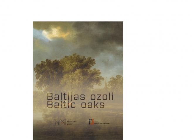 Baltic Oaks. 16th and 17th century Dutch and Flemish Art in the Collection of Latvian National Museum of Art