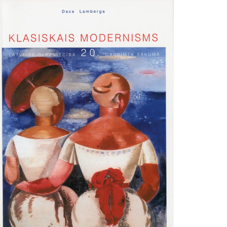 Klasiskais modernisms: Latvijas glezniecība 20. gadsimta sākumā